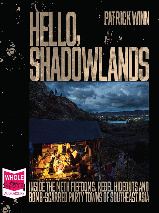 Title details for Hello, Shadowlands by Patrick Winn - Available